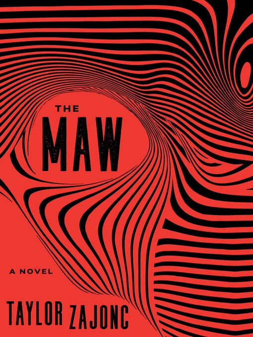 Title details for The Maw by Taylor Zajonc - Available